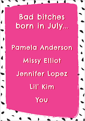 B*tches Born In July Birthday Card