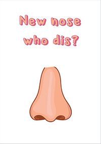 Tap to view New Nose Who Dis Get Well Card