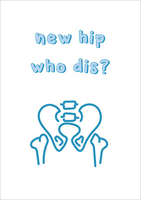 New Hip Who Dis Get Well Card