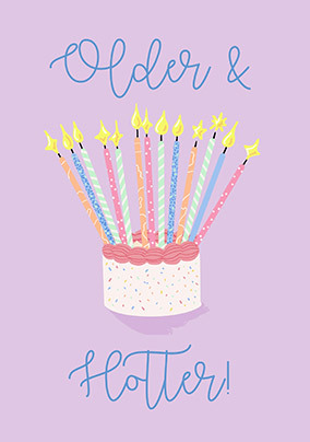 Older and Hotter Birthday Card