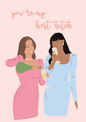 You're My Best Bitch Card