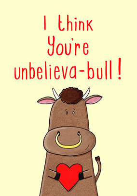 You're Unbelieva-bull Anniversary Card