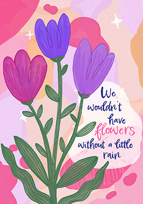 Wouldn't have Flowers without Rain Card