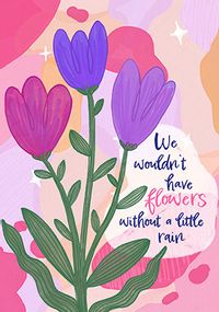 Tap to view Wouldn't have Flowers without Rain Card