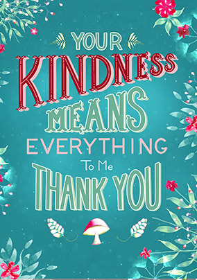 Your Kindness Means Everything Thank You Card