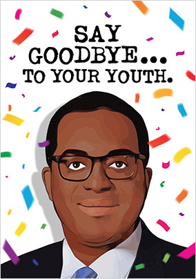 Say Goodbye to your Youth Birthday Card