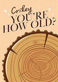 Tap to view Crikey You're How Old Birthday Card