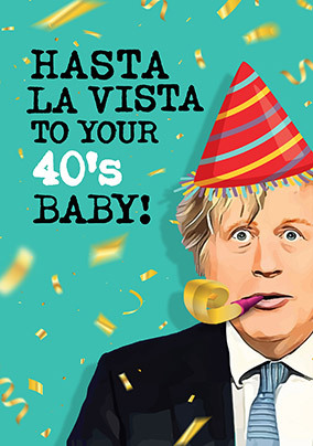 Hasta La Vista Baby 40 Birthday Card