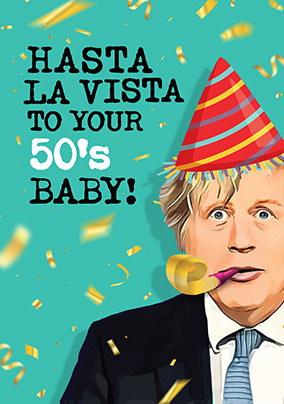 Hasta La Vista Baby 50 Birthday Card