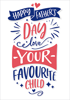 Happy Father's Day Love Your Favourite Child Card