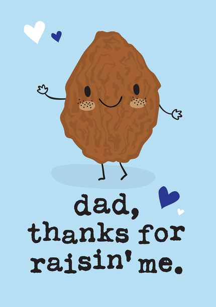 Dad Thanks for Raisin Me Father's Day Ca