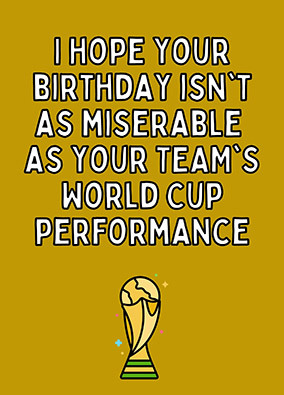Hope Your Birthday isn't as Miserable Card