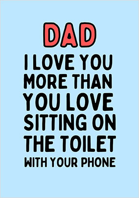 Love You More Than You Love Sitting on the Toilet Father's Day Card