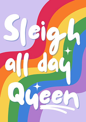 Sleigh all Day Queen Rainbow Christmas Card