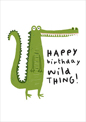 Wild Thing Crocodile Birthday Card