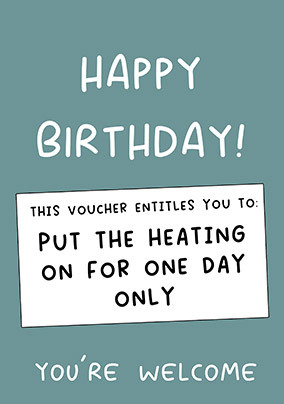 Put the Heating on Voucher Birthday Card