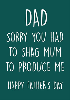 Sorry You Had to Shag Mum Father's Day Card
