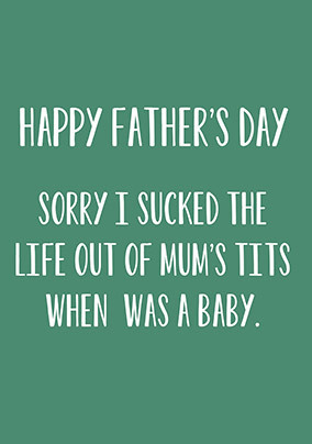 Sorry I Sucked the Life Out Father's Day Card