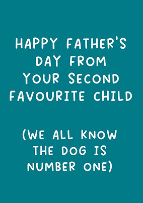 Favourite Child Is The Dog Funny Father's Day Card