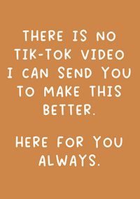 No Video Can Make This Better Sympathy Card
