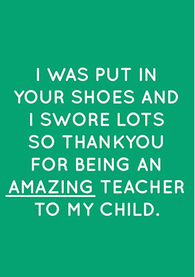 In your shoes Thank You Teacher Card