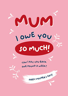 Owe You Mothers Day Card