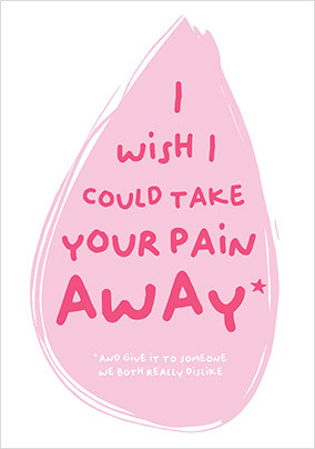 Take Your Pain Away Sympathy Card