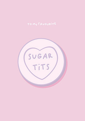 Favourite Sugar Tits Card
