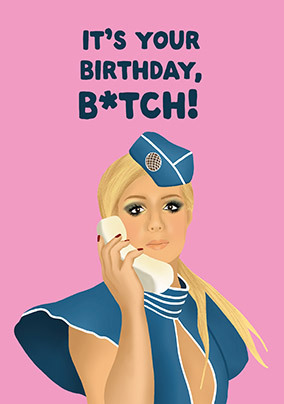 It's Your Birthday B*tch Spoof Card
