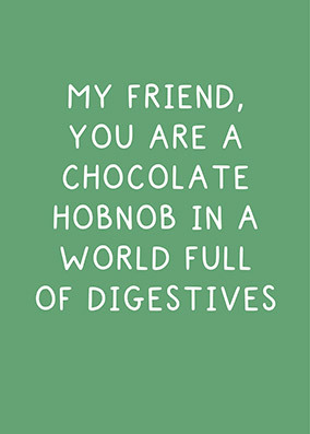 You're a Choc Hob Nob Card