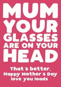 Tap to view Mum Glasses on Your Head Mother's Day Card