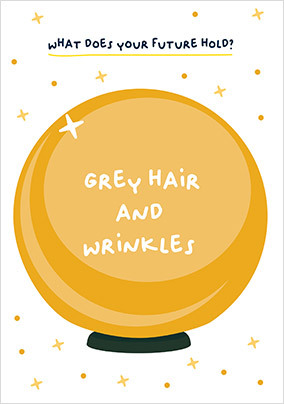 Grey Hair and Wrinkles Birthday Card