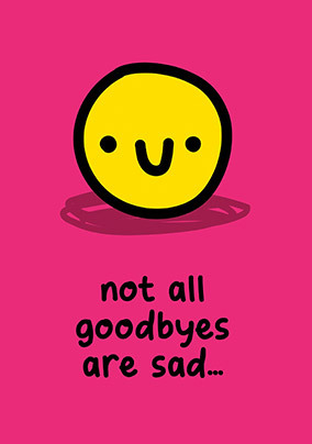 Not All Goodbyes Are Sad Resignation Card