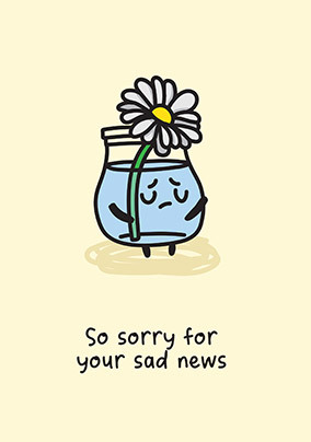 Sorry For Your Sad News Sympathy Card
