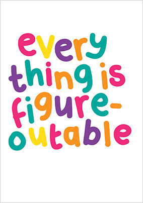 Everything Is Figure-outable Card