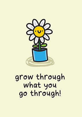 Grow What You Go Through Card