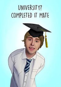 University? Completed it Mate Graduation Card