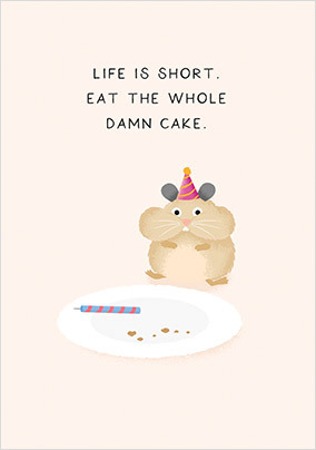 Life's Too Short Birthday Card