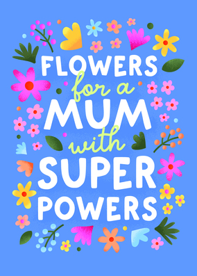 Flowers for a Mum with Super Powers Mother's Day Card