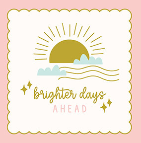 Thinking of You Brighter Days Ahead Card