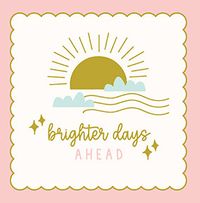 Tap to view Thinking of You Brighter Days Ahead Card