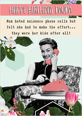 Mum Nuisance Phone Calls Birthday Card