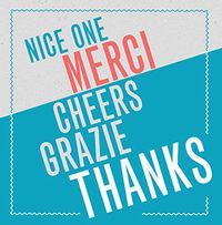 Tap to view Nice One, Merci, Cheers, Grazie, Thanks Card
