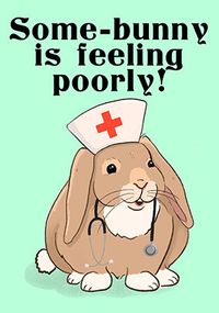 Tap to view Some Bunny is Poorly Get Well Card