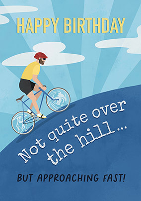 Not quite over the Hill Birthday Card
