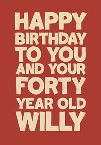 Tap to view Forty Year Old Willy Happy Birthday Card