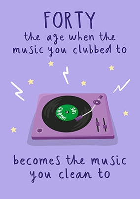 Clubbing To Cleaning Music 40th Birthday Card