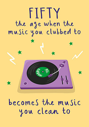 Clubbing To Cleaning Music 50th Birthday Card