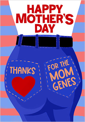 Thanks for the Mom Genes Mother's Day Card