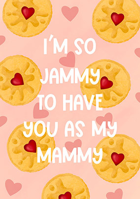 Jammy to Have You Mammy Mother's Day Card